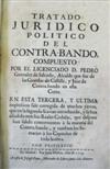 LAW  GONZÁLEZ DE SALCEDO, PEDRO. Tratado jurídico politico del Contra-Bando . . . Tercera, y Última Edición.  1729